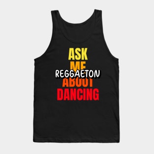 Ask me about dancing reggaeton Tank Top